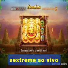 sextreme ao vivo